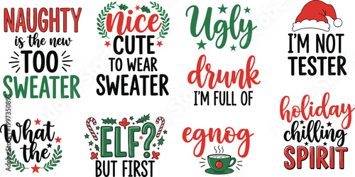 Funny Christmas Quote SVG Vector Set with Naughty Nice Ugly Sweater Elf Egnog Holiday Spirit and Humorous Festive Typography Designs