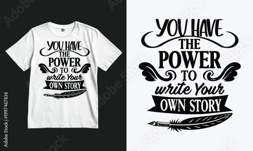 You have the power to write your own story typography design printed on a casual white t-shirt