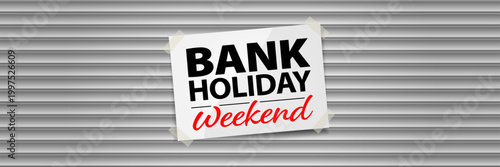 Bank Holiday Weekend announcement on roller shutter