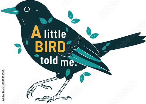Creative Illustration of a Bird with "A Little Bird Told Me" Quote for Fun and Whimsical DesignsCreative Illustration of a Bird with "A Little Bird Told Me" Quote for Fun and Whimsical Designs