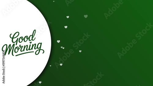 Good Morning Text Animation with Floating Hearts on Green Background and Copy Space