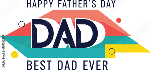 Colorful happy fathers day best dad ever greeting card with geometric shapes and text