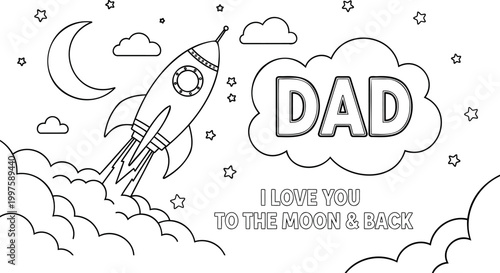 Father's day coloring page with rocket launching to moon, clouds, and stars, i love you to the moon and back text, creative dad celebration card.