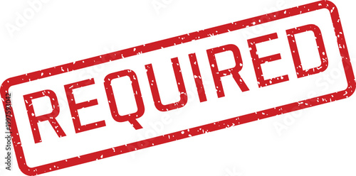 Red 'required' stamp a bold and urgent notification