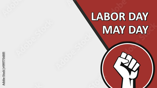 Red and white graphic design featuring a raised fist symbol and text 'LABOR DAY MAY DAY' for workers' rights and international solidarity.
