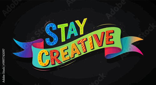 Stay Creative Banner - Colorful Typography on Black Background