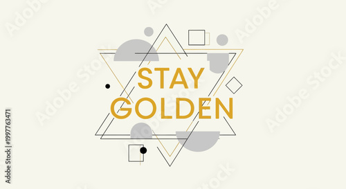 Abstract Geometric Design with "Stay Golden" Text - Modern Art