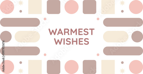 Warmest wishes text is centered within a minimalist border composed of soft brown rounded rectangles and circles.