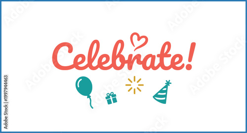 Celebrate text is displayed alongside icons of a balloon, gift, spark, and party hat on a white background.