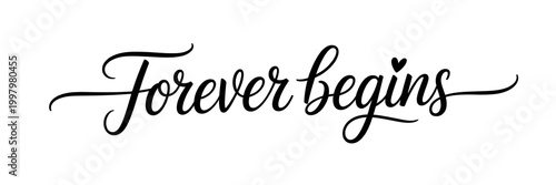 Forever begins : Hand-drawn calligraphy typography illustration isolated on white background,