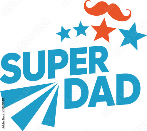 Super Dad Text With Stars And Moustache father superhero
