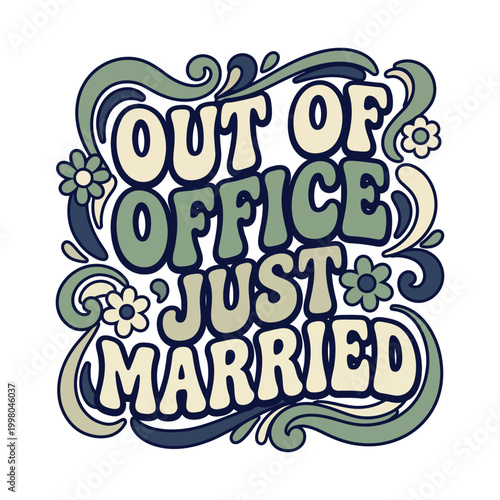 Retro "out of office just married" typography with flowers and swirls vector art typography honeymoon newlywed vacation celebration together ornament illustration background