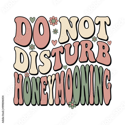 Retro "do not disturb honeymooning" typography with flowers and hearts word art hand drawn honeymooning typography marriage vacation newlywed greeting illustration decorative feminine
