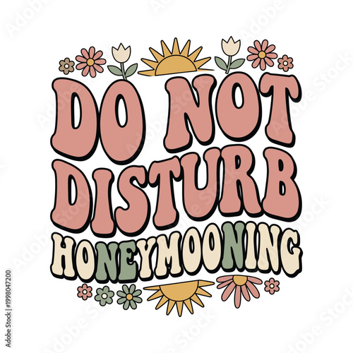 Do not disturb honeymooning groovy retro boho design with honeymooning honeymoon newlyweds marriage vacation romantic celebration happiness typography illustration decorative creative