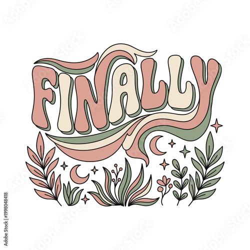 Finally retro text graphic with moon and leaves achievement completion celebration typography illustration ornament crescent abstract decorative positive