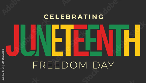 Celebrating juneteenth freedom day with colorful text on dark background
