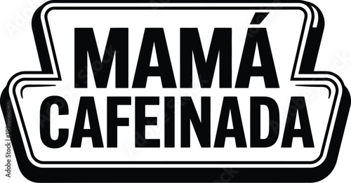 Tableau sur toile Retro Mama Cafeinada Spanish text vector, vintage coffee mom typography badge, b