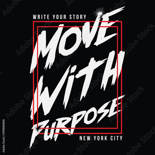 Move with purpose motivational urban graphic tee design