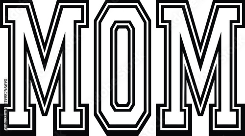 Black and white graphic of the word MOM in a collegiate varsity style font mother family