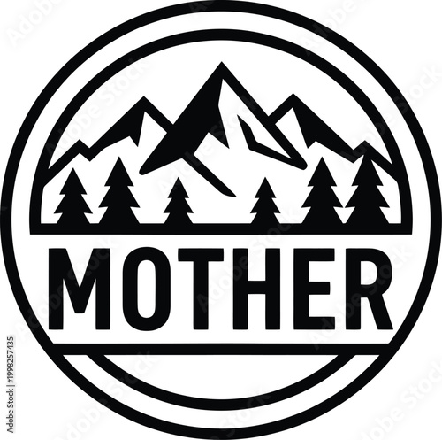 Circular emblem with mountains trees and the word Mother in black and white motherhood nature