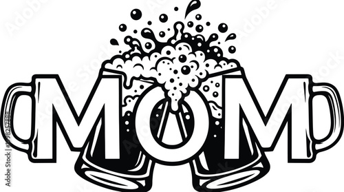 Mom Beer Mugs with Bubbles and Foam Graphic on White Background Keywords: mom, mother, beer, mugs, drinks, celebration, party, fun, humor, mom life, funny mom, mom humor, cheers, toast, beverage