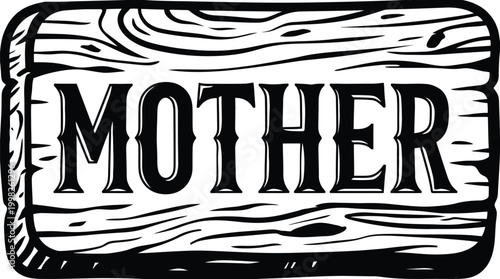 Mother text on a wooden plank sign in black and white word