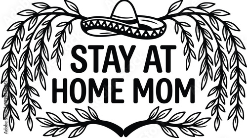 Stay at Home Mom Sombrero and Branch Wreath Design mother parent