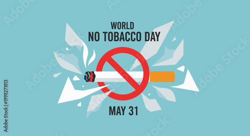World No Tobacco Day May 31 with broken cigarette and no smoking sign, promoting quitting on light blue background.