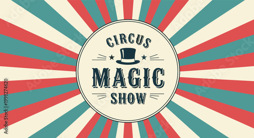 Vintage style circus magic show poster featuring a top hat and stars on a retro sunburst background with red and teal rays.