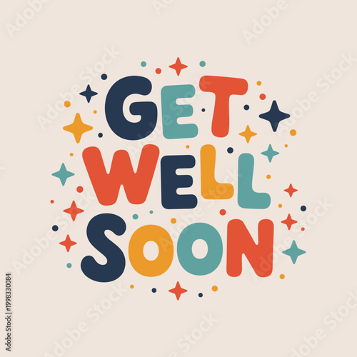 Bild auf Leinwand Get Well Soon Text With Colorful Stars And Dots On A Light Background lettering