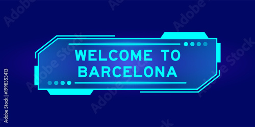 Photography Futuristic hud banner that have word welcome to barcelona on user interface scre