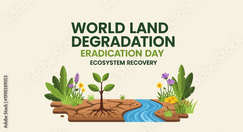 World Land Degradation Eradication Day with a small plant growing in soil, a flowing river, and green plants, symbolizing ecosystem recovery.