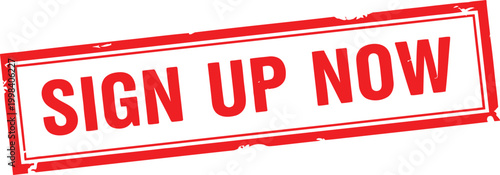 Red distressed rubber stamp with the words "sign up now" sign up call to action invitation