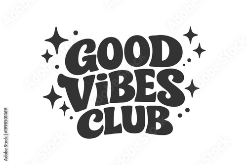 Retro stylized text Good Vibes Club with stars. Ideal for social media, fashion, or lifestyle graphics