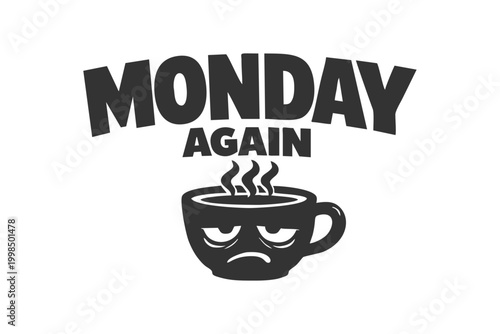 Bild auf Leinwand Vector illustration of a tired coffee cup with steam, representing Monday mornin