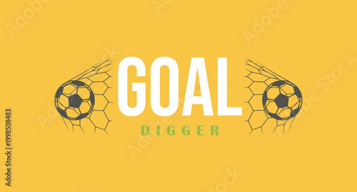 Motivational Goal Digger, Soccer Pun Illustration for Sports and Success.