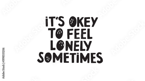 Canvas Print Phrase typography It's okay to feel lonely sentiments poster with bold black dis
