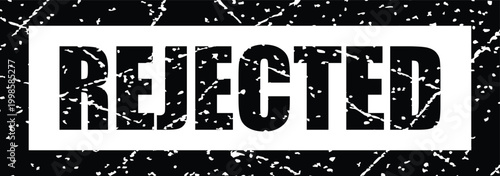 Black and white rejected stamp with grunge texture and bold text