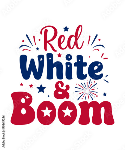 Red White and Boom Patriotic Quote Typography, 4th of July Fireworks USA Independence Day Design