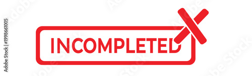 Red incompleted rubber stamp, rejected status mark icon, failed process vector sign