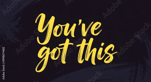 You've Got This Motivational Quote with Yellow Brush Script Text on a Dark Textured Background