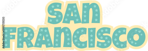 San Francisco Typography Design, Bold Cartoon Vector, Minimal Retro Sticker Style with Stars