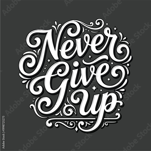 Never Give Up Motivational Phrase.