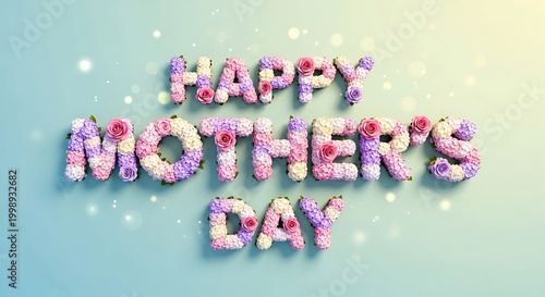 Happy Mother's Day text art made of colorful flowers, soft pastel background, gentle light, celebratory mood