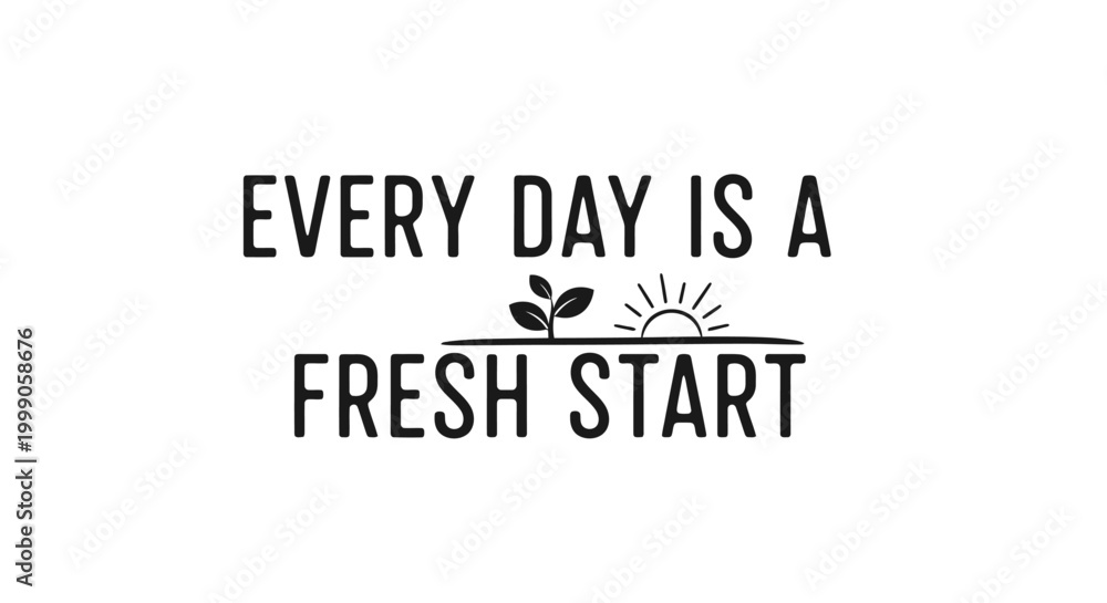 Obraz premium Every Day is a Fresh Start - Motivational Quotes with Sunrise Icon