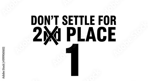 Motivational quote "Don't settle for 2nd place" with number 1 replacement. Vector typographic design for success and ambition.