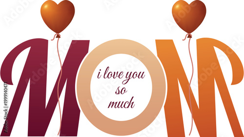 Mom I love you so much typography with heart balloons vector.