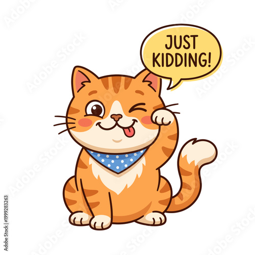 Cute cartoon ginger cat winking and sticking its tongue out with a speech bubble saying Just Kidding