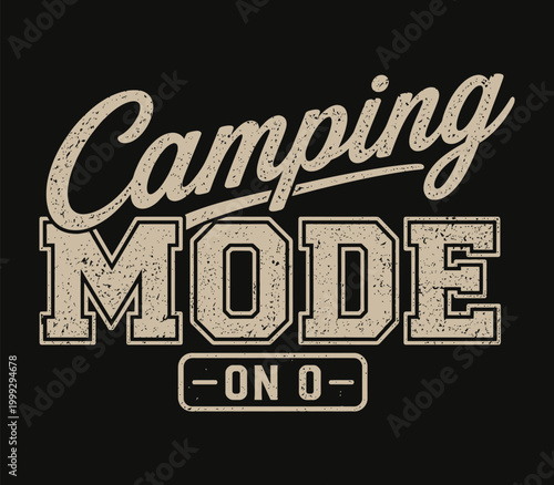 Camping Mode On Typography Vintage Quote Design for Outdoor Adventure Lifestyle