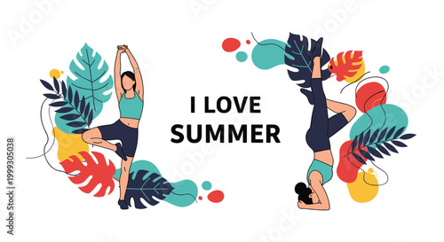 Two women practicing yoga in different poses surrounded by colorful tropical leaves and a decorative I love summer text.